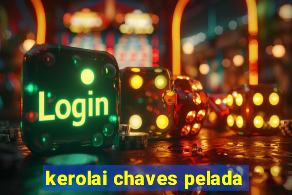 kerolai chaves pelada